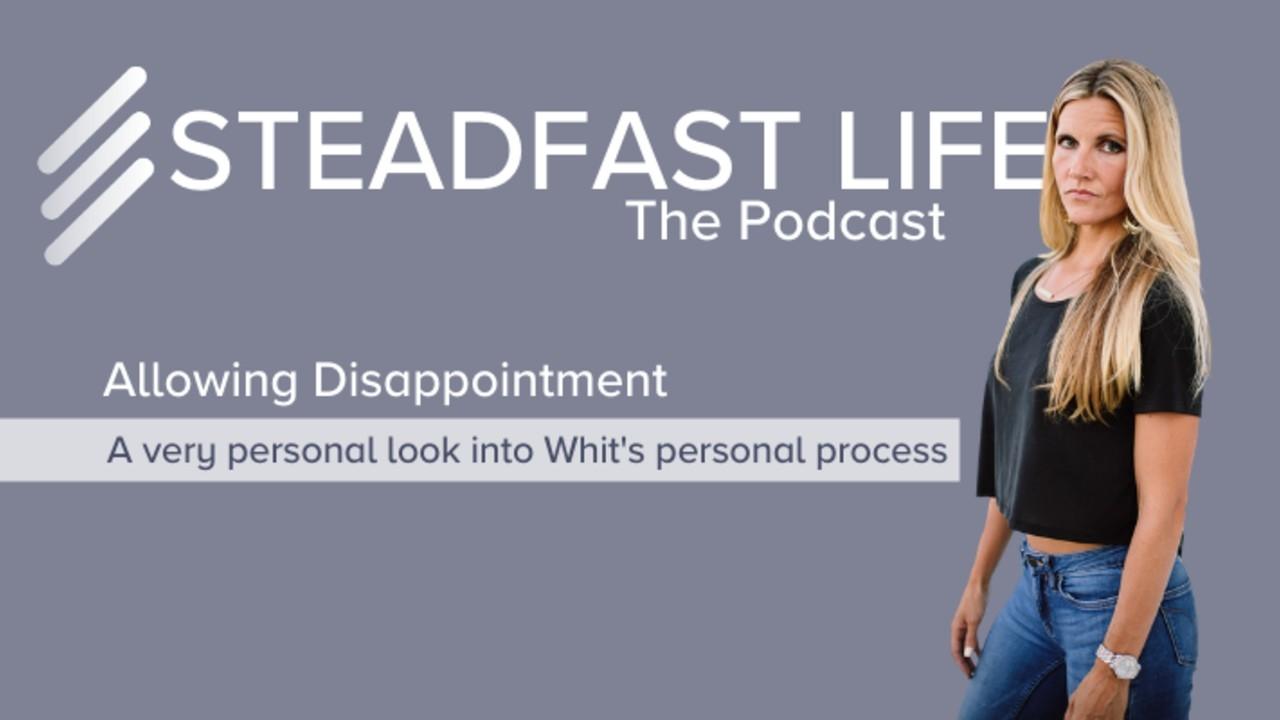 Allowing Disappointment - A very personal look into Whit's personal process