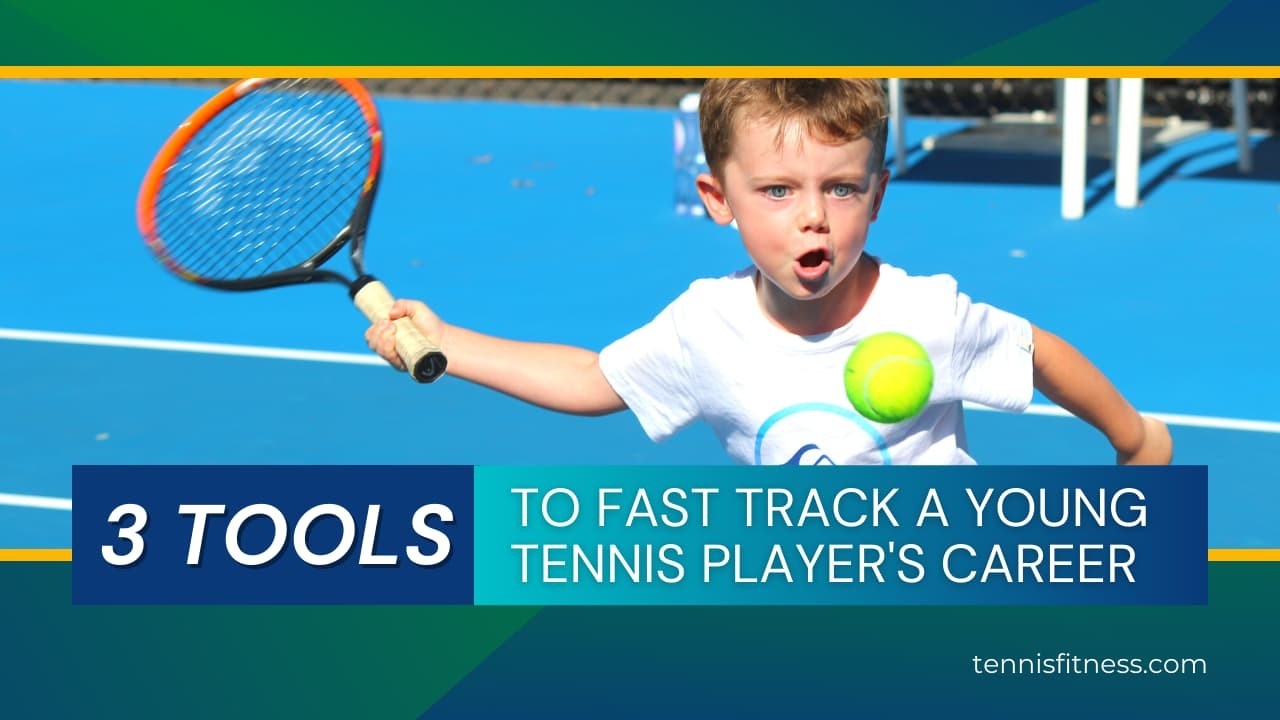 3-tools-to-fast-track-a-young-tennis-player's-career