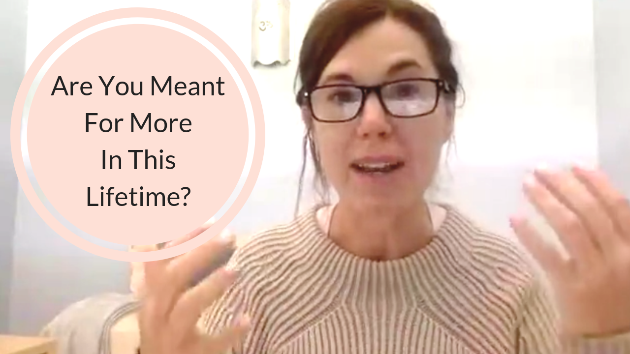 Do You Have The Feeling That You Are Meant To Do More in this Lifetime?