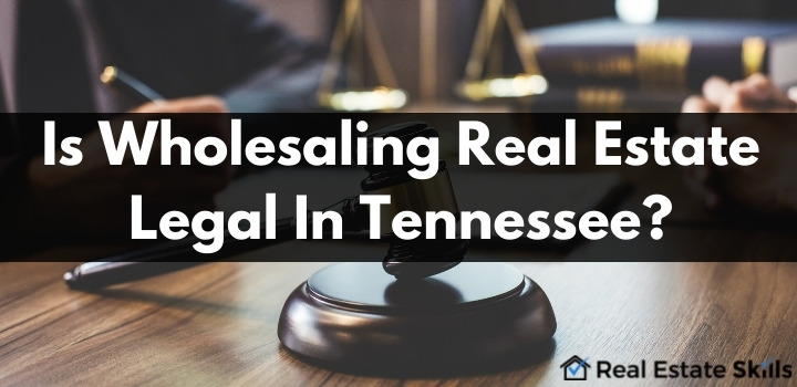 how to wholesale real estate in Tennessee legally
