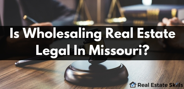 how to wholesale real estate in Missouri legally