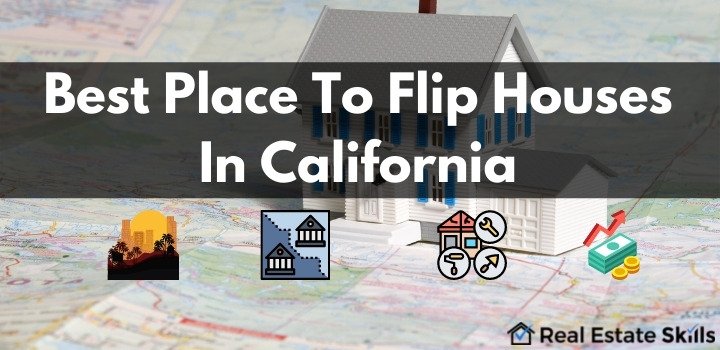 Flipping houses in California best places