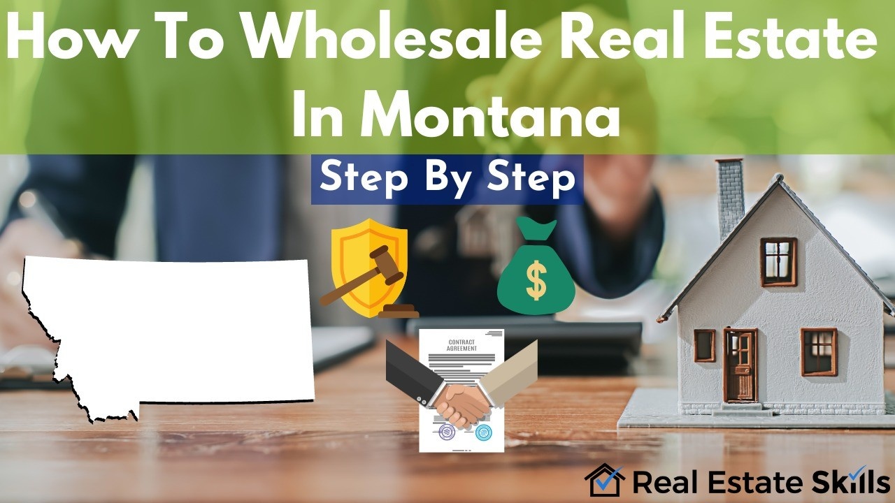 How To Wholesale Real Estate In Montana Step by Step (2023)