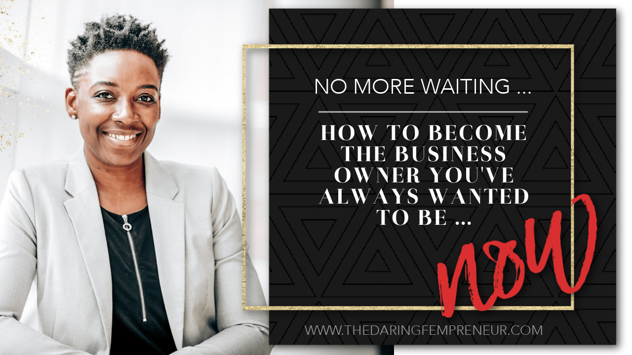 how to become the business owner you've always wanted to be, now