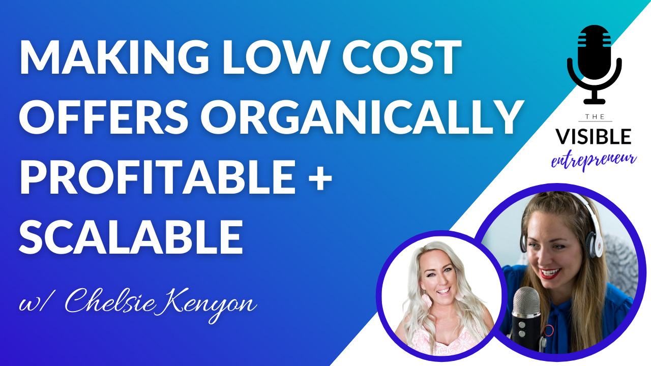 Making Low Cost Offers Organically Profitable + Scalable with Chelsie Kenyon