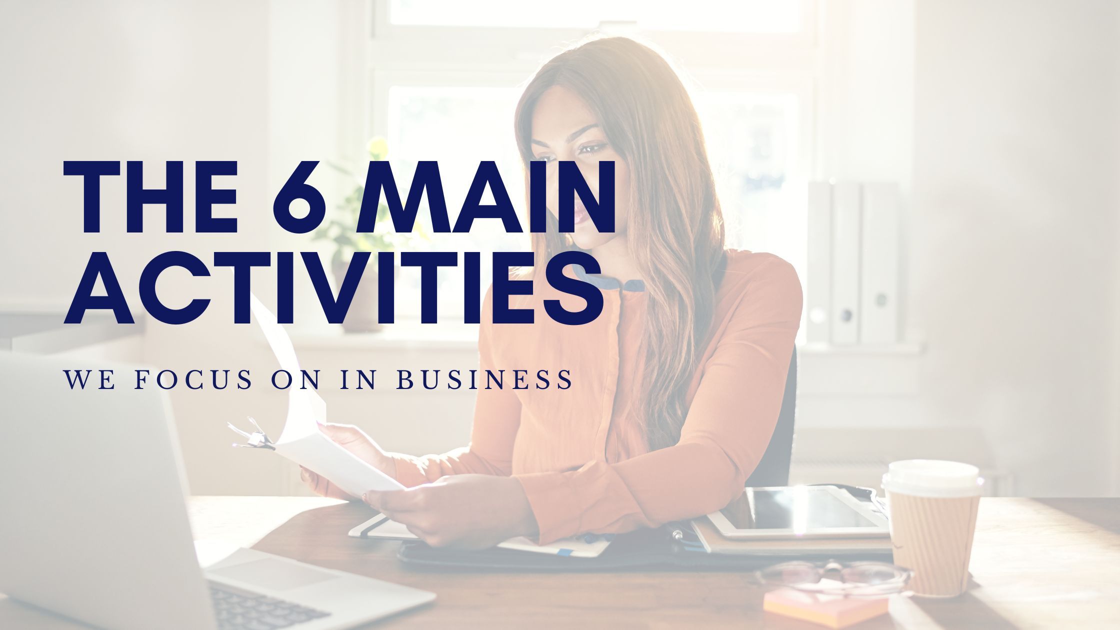 The 6 Main Activities We Focus on in Business