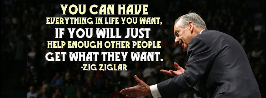 Image showing Zig Ziglar with his famous quote 'You can have everything in life you want, if you will just help other people get what they want'