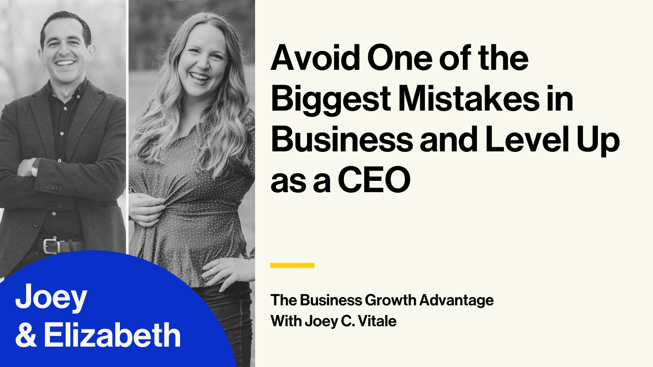  Avoid One of the Biggest Mistakes in Business and Level Up as a CEO