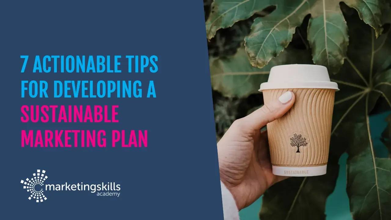 7 actionable tips for developing a sustainable marketing plan