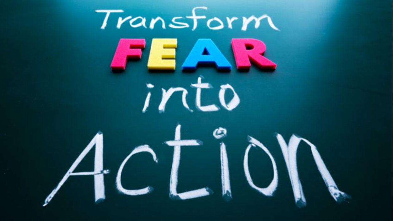 Turning Fear Into Action, Progress, and Results