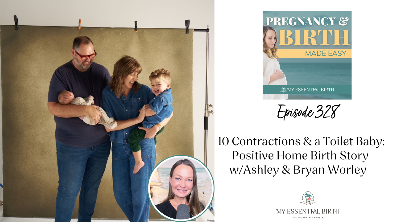 Episode 328:  10 Contractions & a Toilet Baby: Positive Home Birth Story w/Ashley & Bryan Worley  