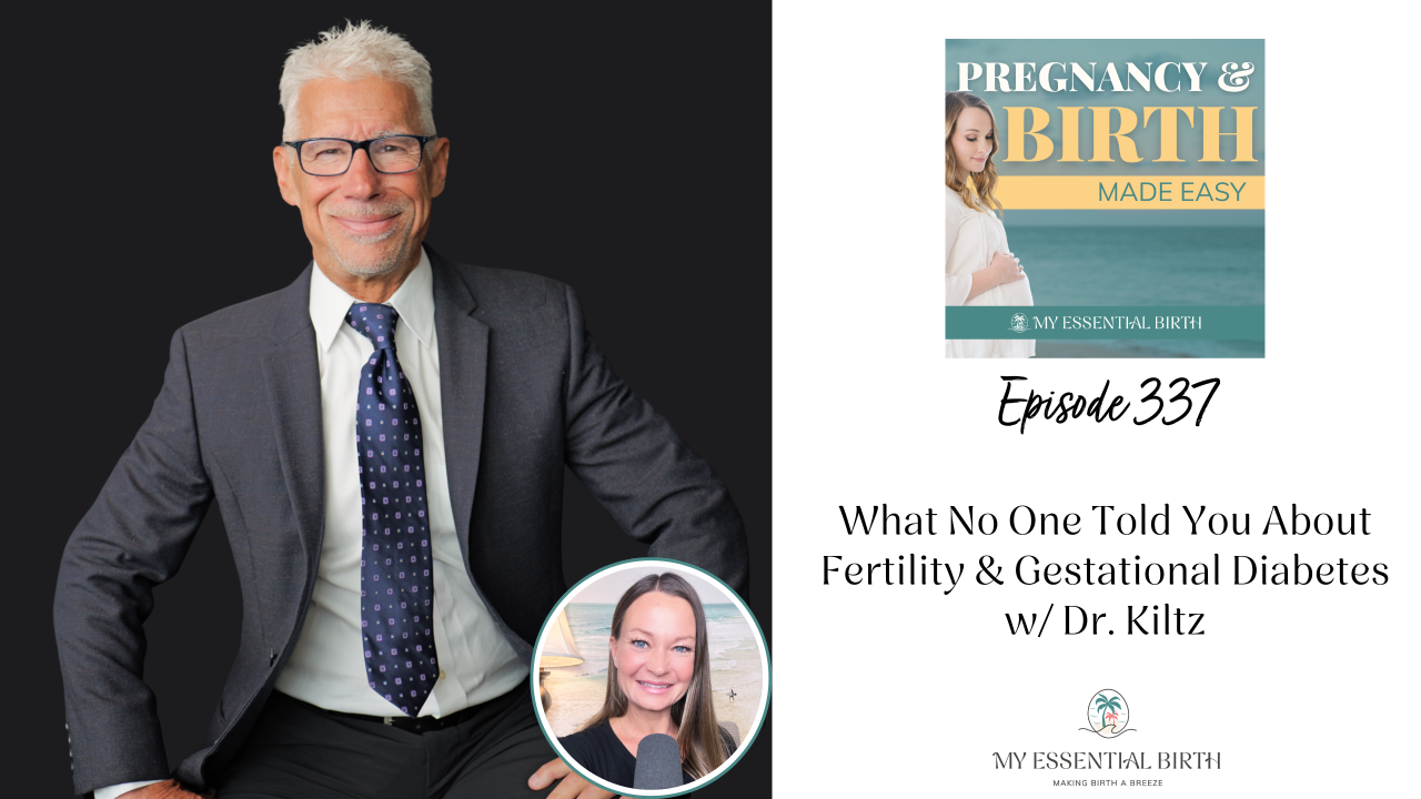 Episode 337: What No One Told You About Fertility & Gestational Diabetes w/ Dr. Kiltz