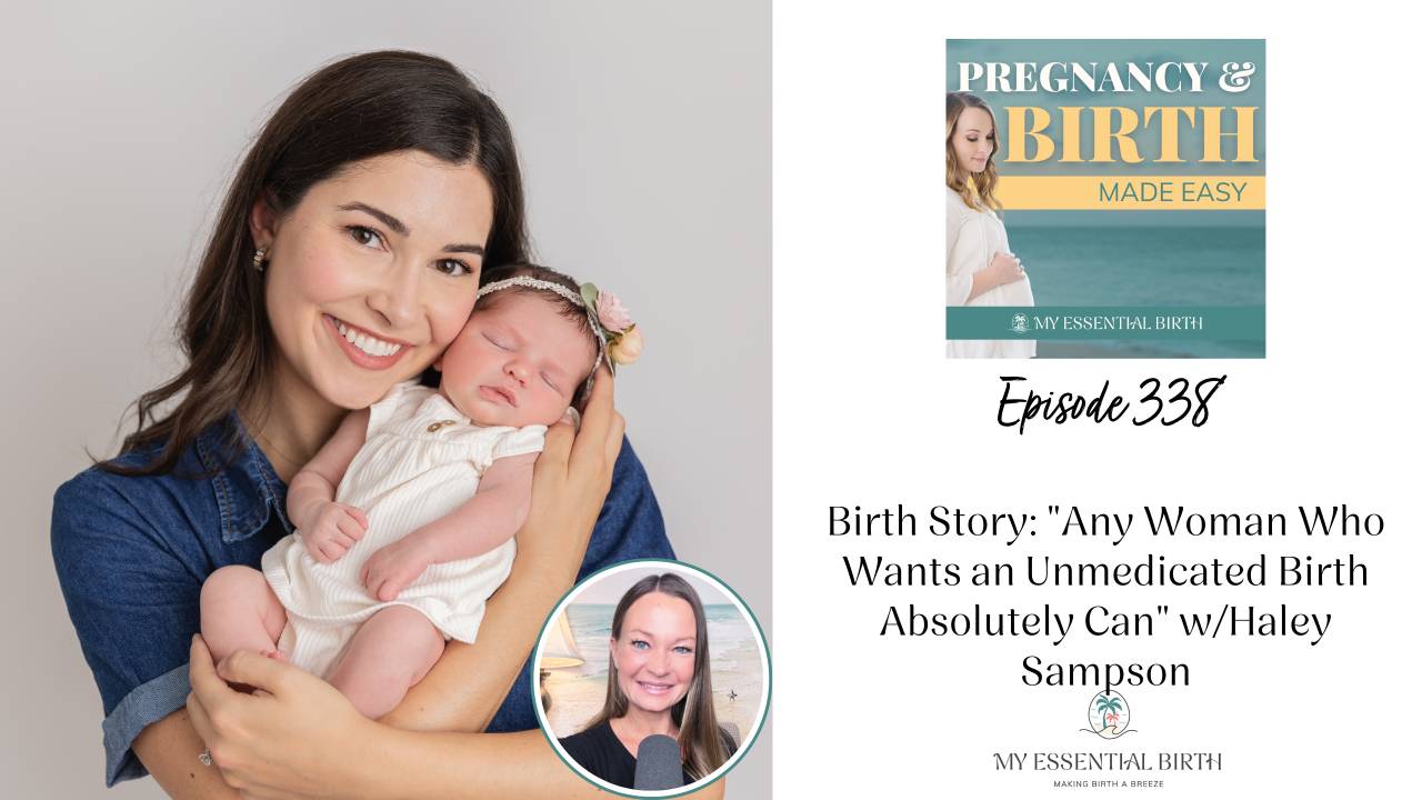 Episode 338: Birth Story: "Any Woman Who Wants an Unmedicated Birth Absolutely Can" w/Haley Sampson