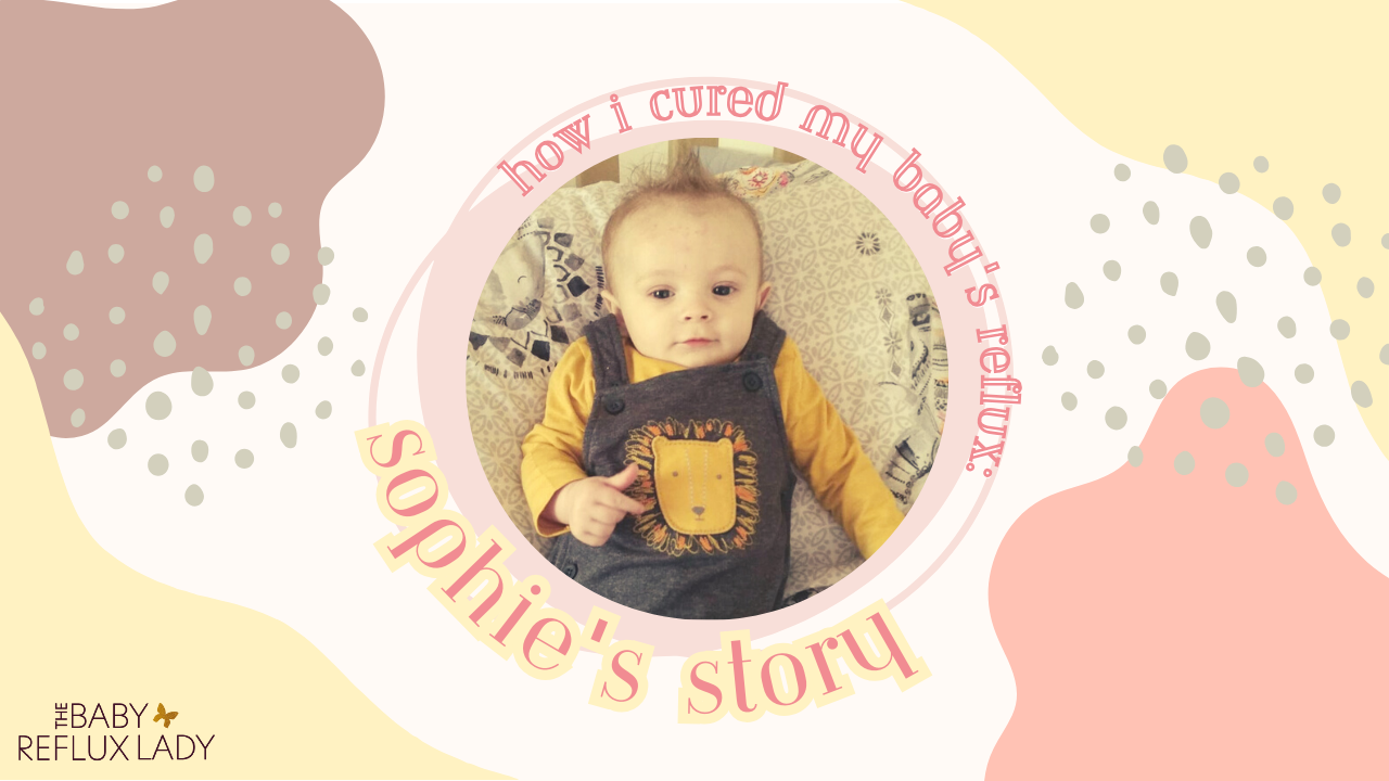 How I Cured My Baby's Reflux Sophie's story