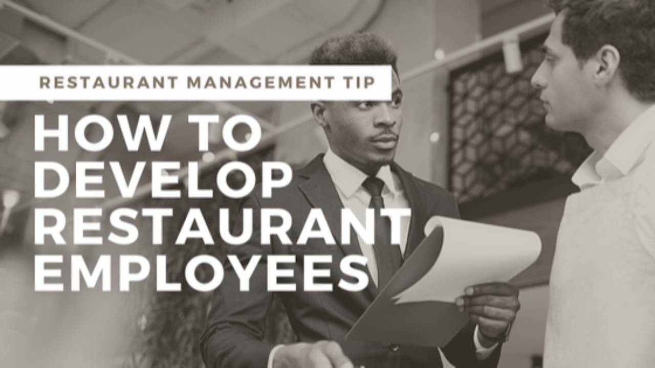 How to Develop and Grow Your Restaurant Employees