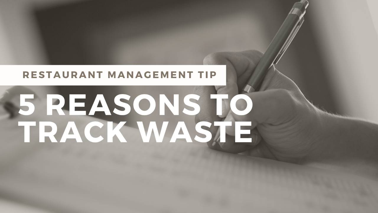 Top 5 Reasons to Track Waste in Your Restaurant Kitchen