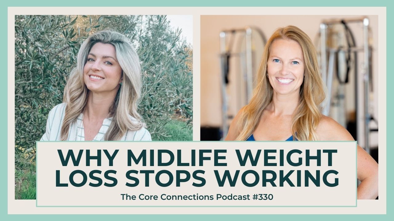midlife weight loss stops working shay pascale erica ziel core connections podcast