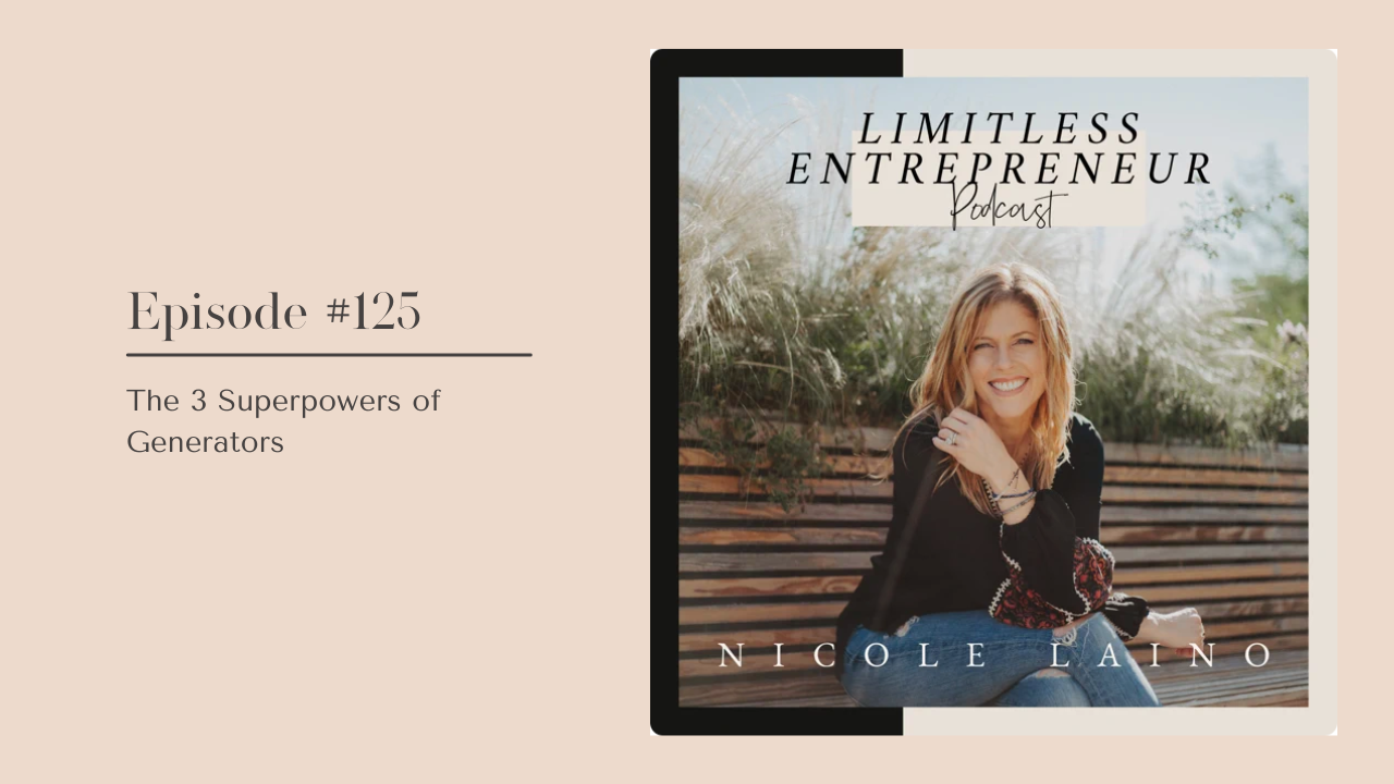 Limitless Entrepreneur Podcast Episode 125 The 3 Superpowers of Generators