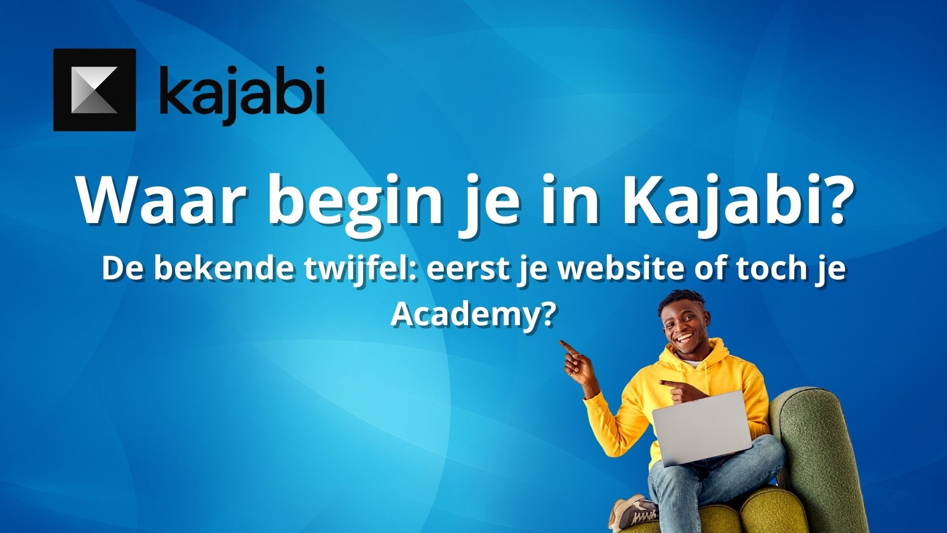 Beginnen met Kajabi – de keuze tussen website bouwen of online cursus maken