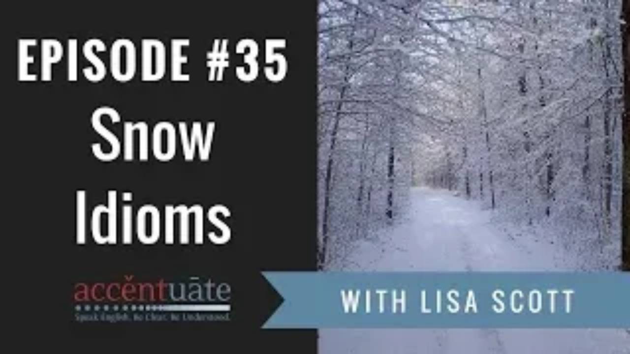 snow idioms with Lisa Scott