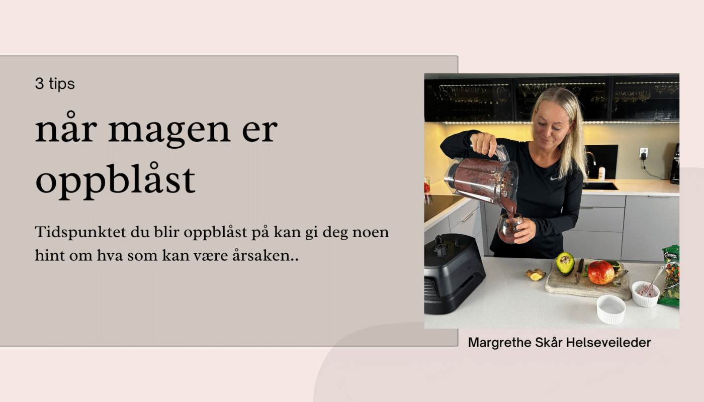 3 tips ved oppblåst mage