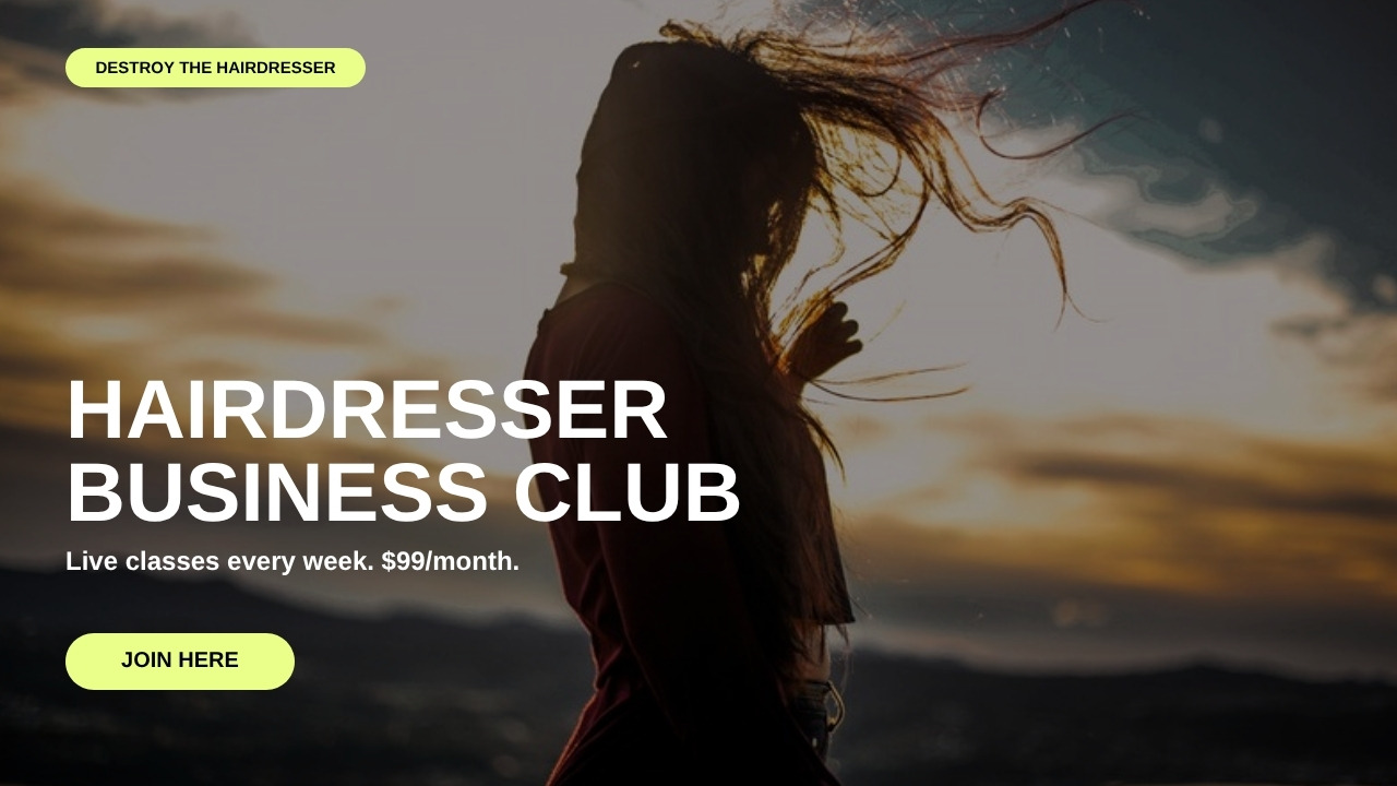 Hairdresser Business Club. Live classes every week. $99 a month. Join here.