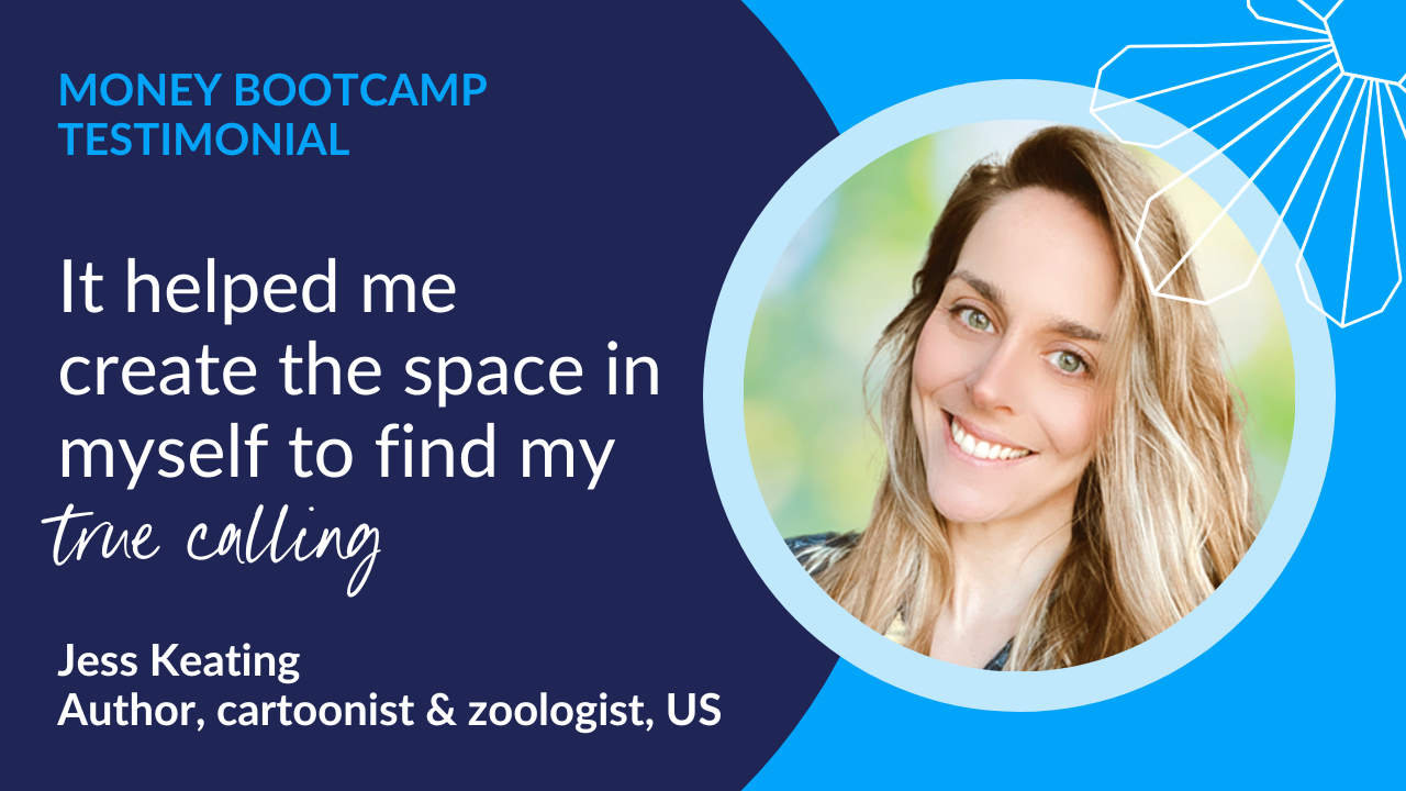 Money Bootcamp helped me create the space in myself to find my true calling