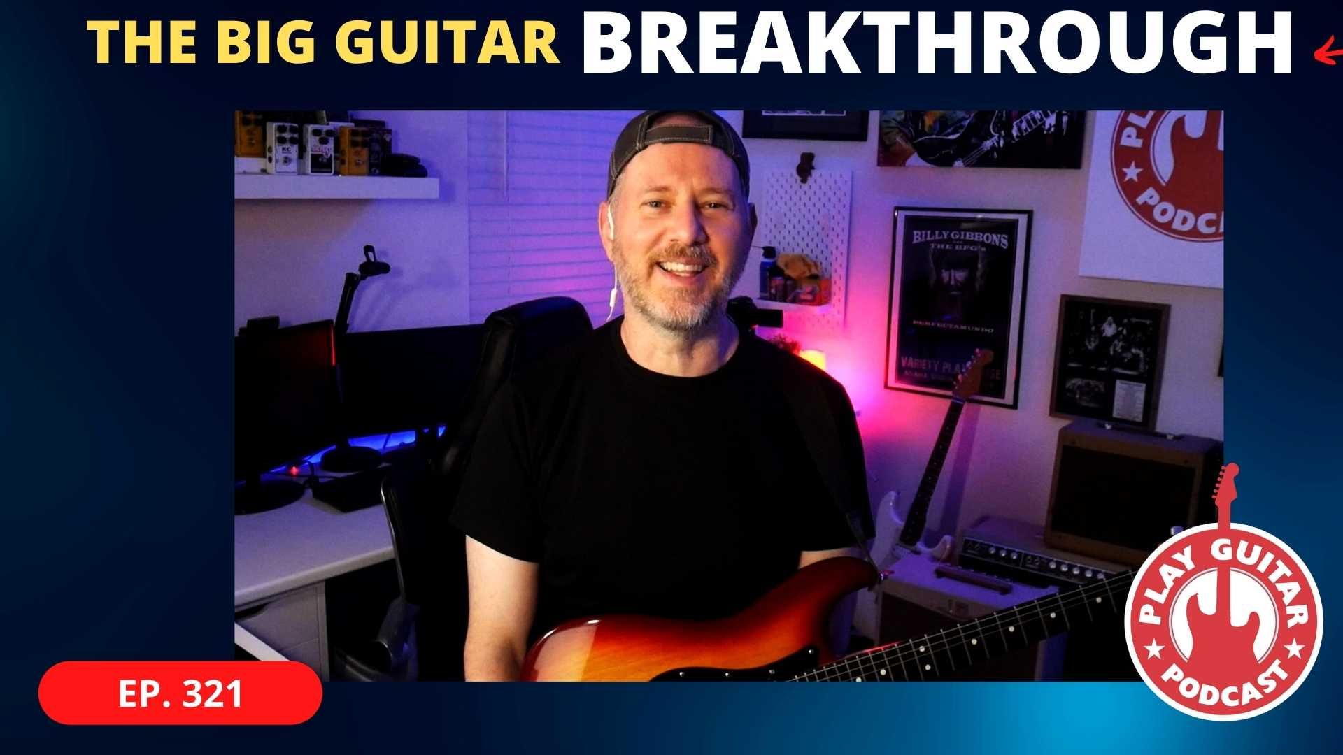 The Big Guitar Breakthrough - 321