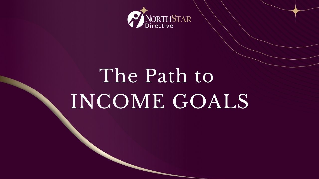 The Path to Income Goals
