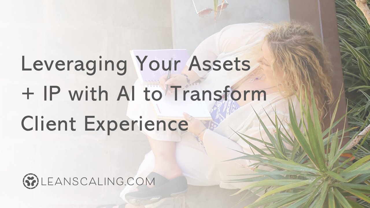Leveraging Your Assets + IP with AI to Transform Client Experience