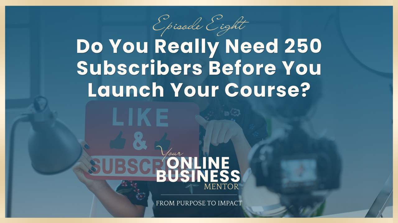 Do You Really Need 250 Subscribers Before You Launch Your Course?
