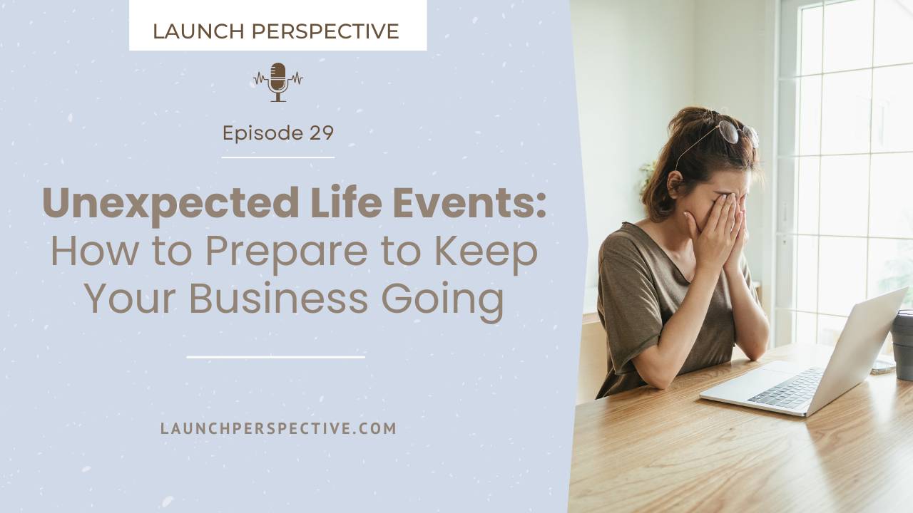 Unexpected Life Events: How to Prepare to Keep Your Business Going