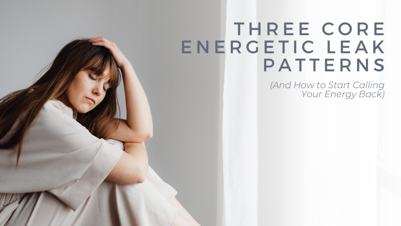 Three Core Energetic Leak Patterns