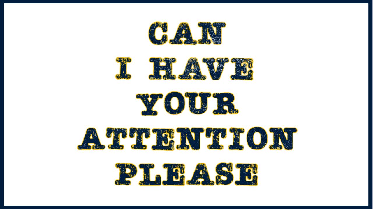 header that says "Can I Have Your Attention Please"