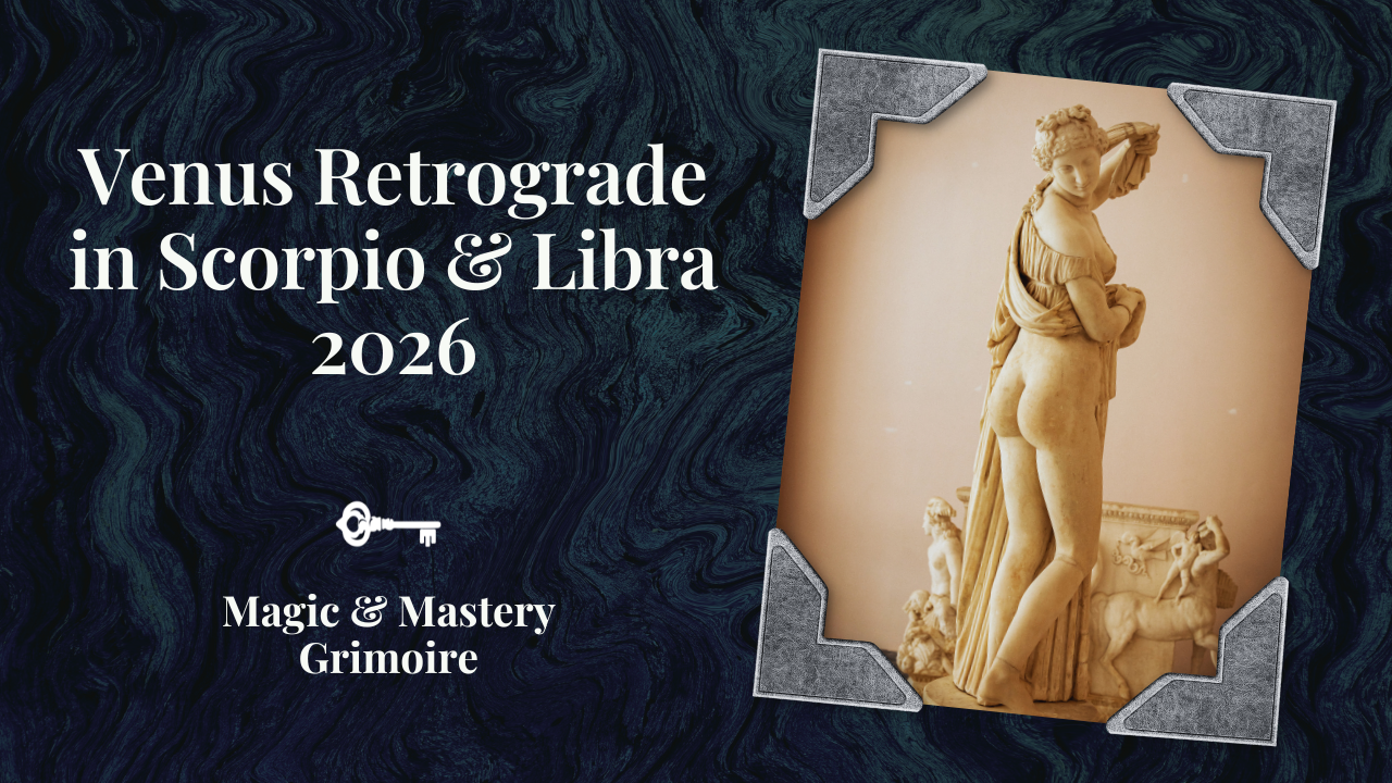 Blog post cover titled “Venus Retrograde in Scorpio & Libra 2026” featuring a classical Venus statue in soft light, branded Magic & Mastery Grimoire.