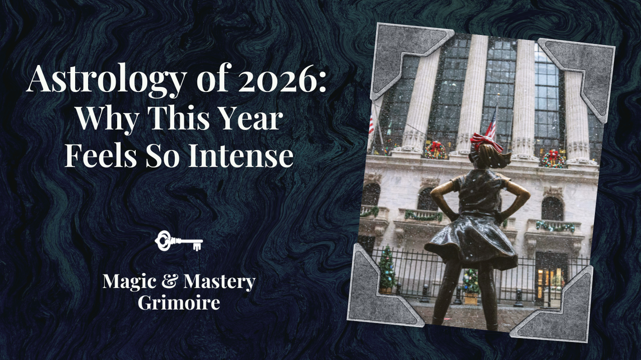 Blog post cover with the title “Astrology of 2026: Why This Year Feels So Intense” set against a dark, marbled background, alongside a photo of the Fearless Girl statue facing the New York Stock Exchange, framed with decorative corner brackets. Magic & Mastery Grimoire logo appears at the bottom.