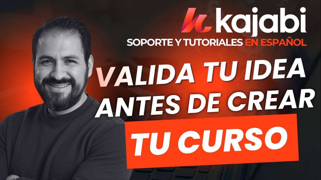 Valida tu idea antes de crear tu curso en Kajabi