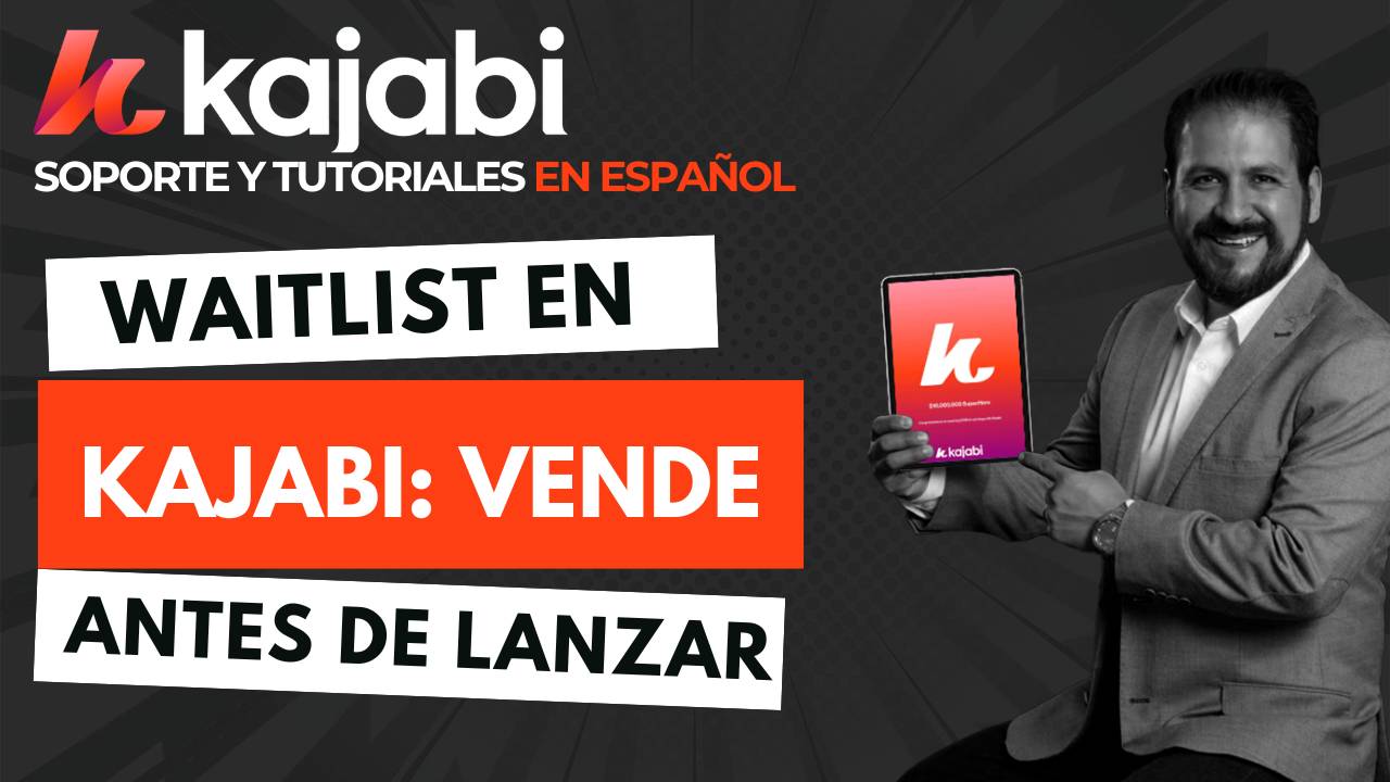 Cómo crear una waitlist en Kajabi y vender antes de abrir tu oferta