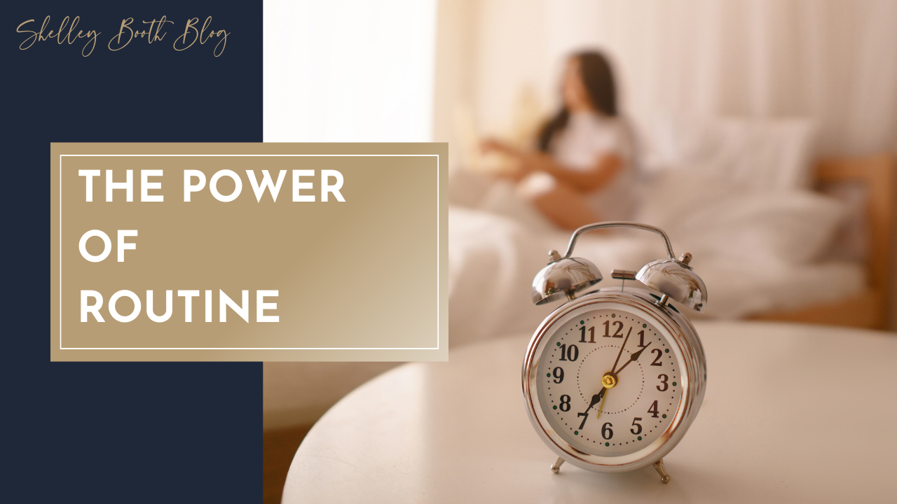 Blog post cover image with the Shelley Booth Blog logo and heading 'The Power of Routine' alongside a photo of an alarm clock