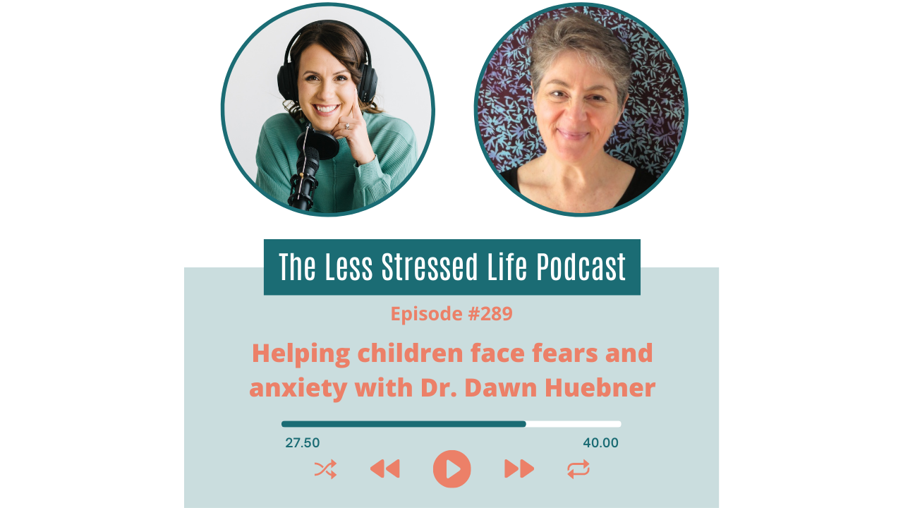 Picture of podcast cover art with Christa Biegler and Dr. Dawn Huebner: Episode 289 Helping children face fears and anxiety with Dr. Dawn Huebner