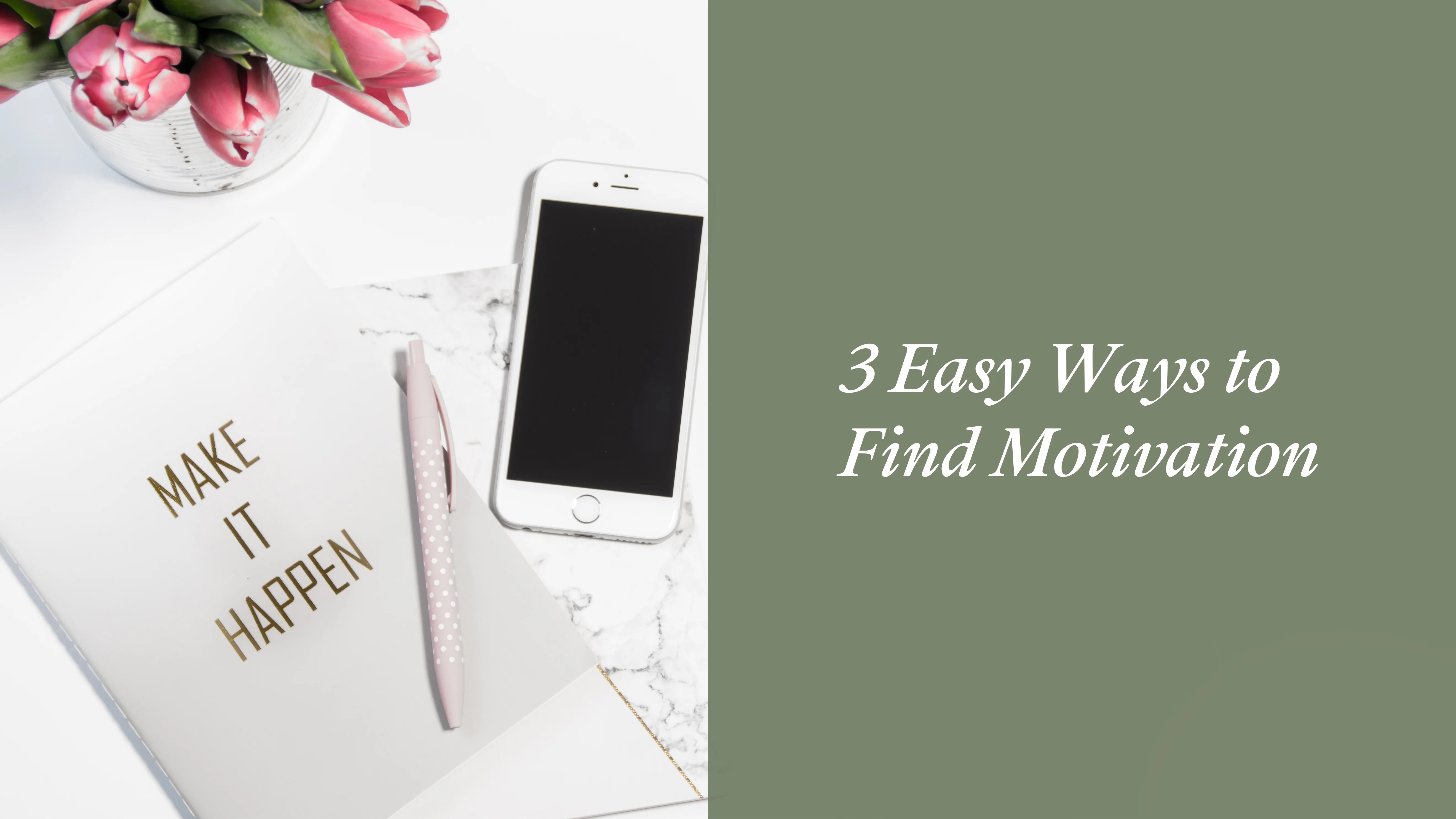 notebook and phone with a text: three easy ways to find motivation
