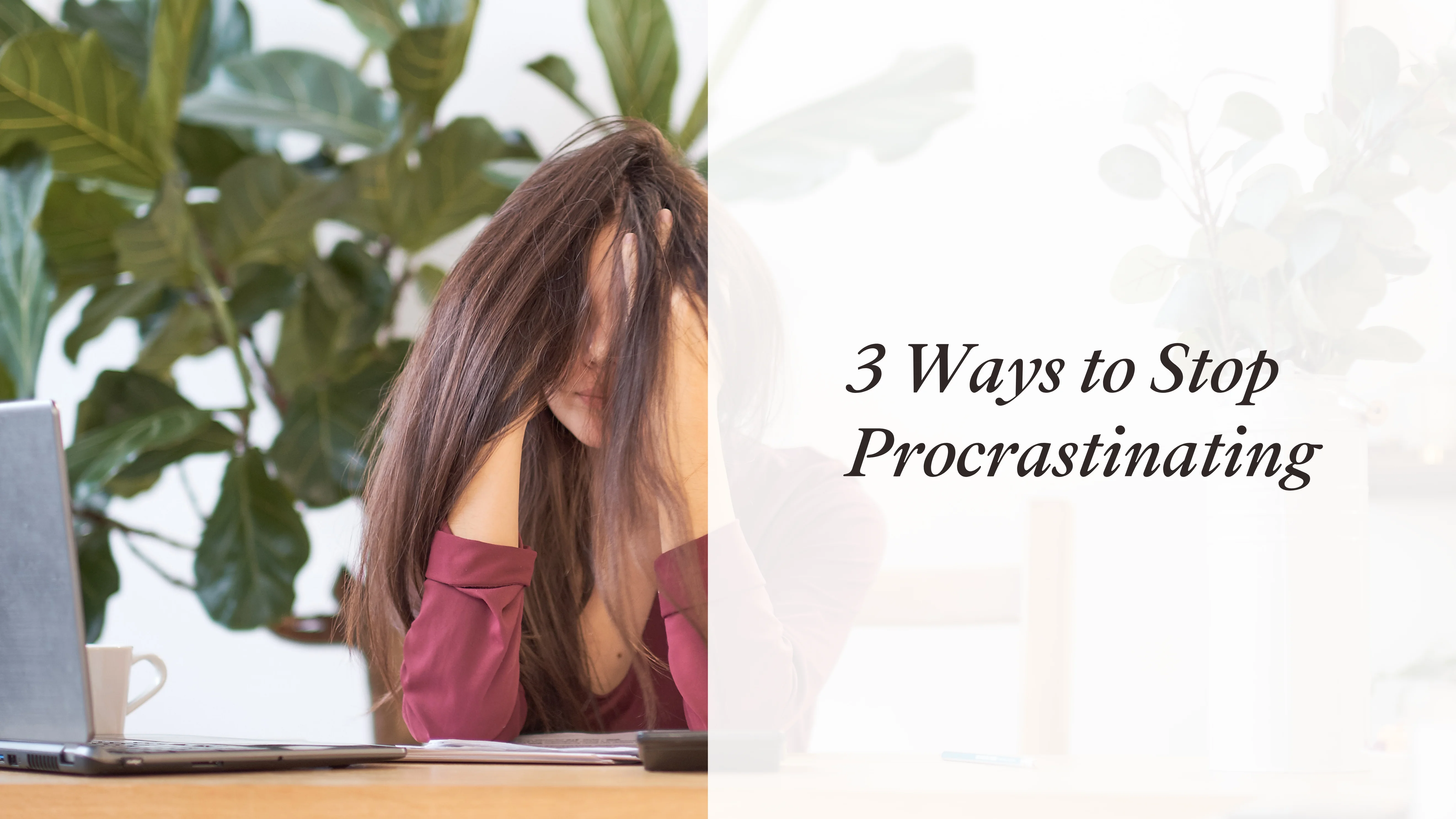 3 Ways to Stop Procrastinating - BeBoss Academy