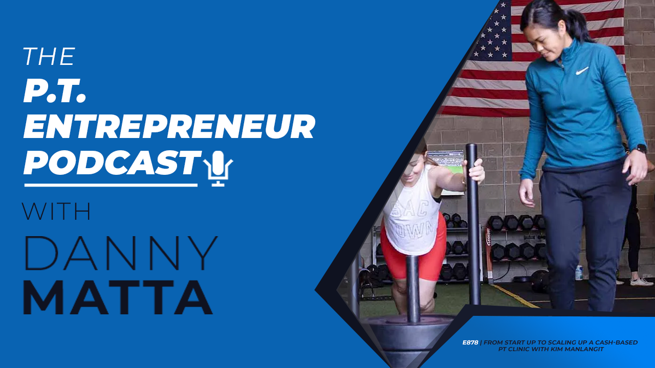 cash based physical therapy, danny matta, physical therapy biz, ptbiz, cash based, physical therapy, how to start a physical therapy clinic, hybrid physical therapy, physical therapy website
