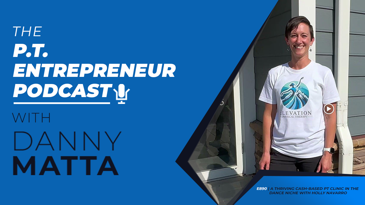 cash based physical therapy, danny matta, physical therapy biz, ptbiz, cash based, physical therapy, how to start a physical therapy clinic, hybrid physical therapy, physical therapy website