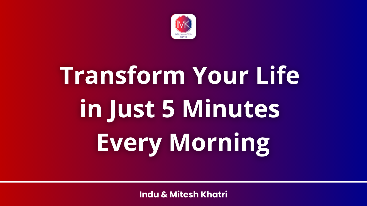 Transform Your Life in Just 5 Minutes Every Morning