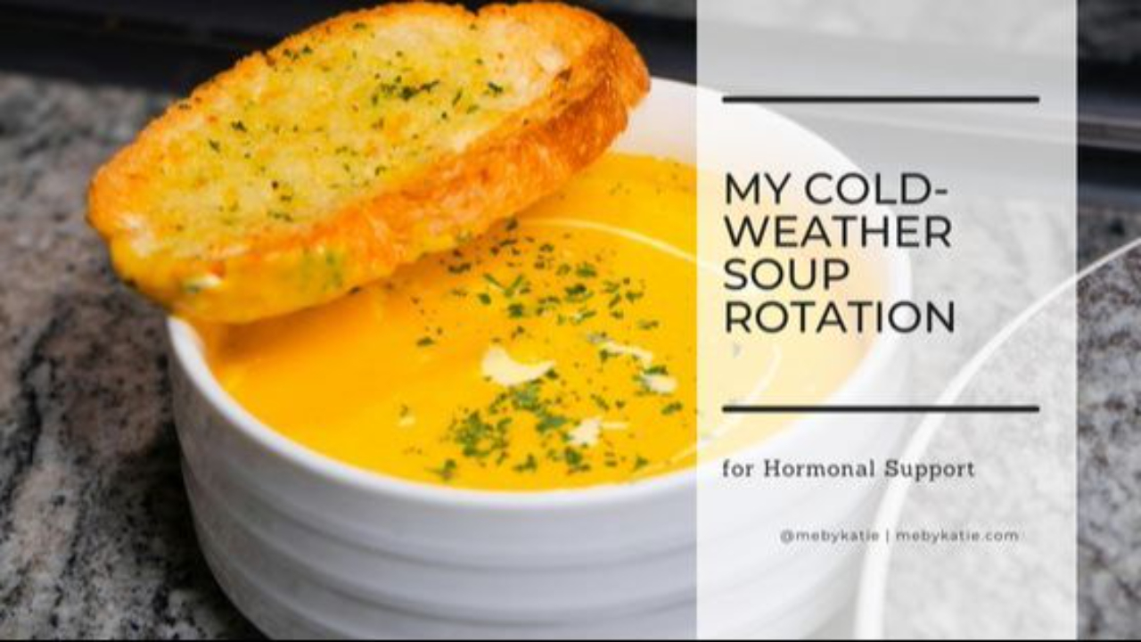 My Cold-Weather Soup Rotation for Hormonal Support @mebykatie