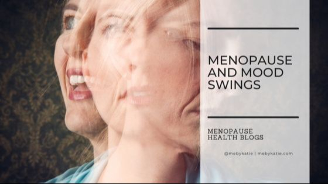Menopause and Mood Swings @mebykatie