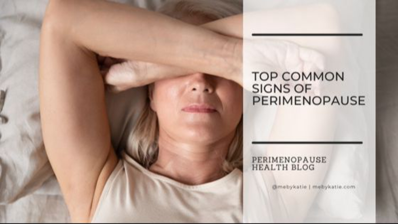 Top Common Signs of Perimenopause @mebykatie