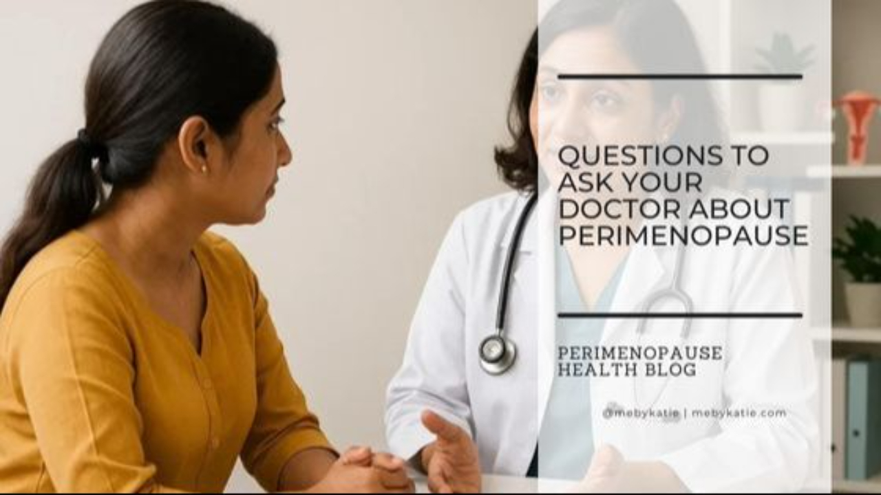Questions to Ask Your Doctor About Perimenopause @mebykatie