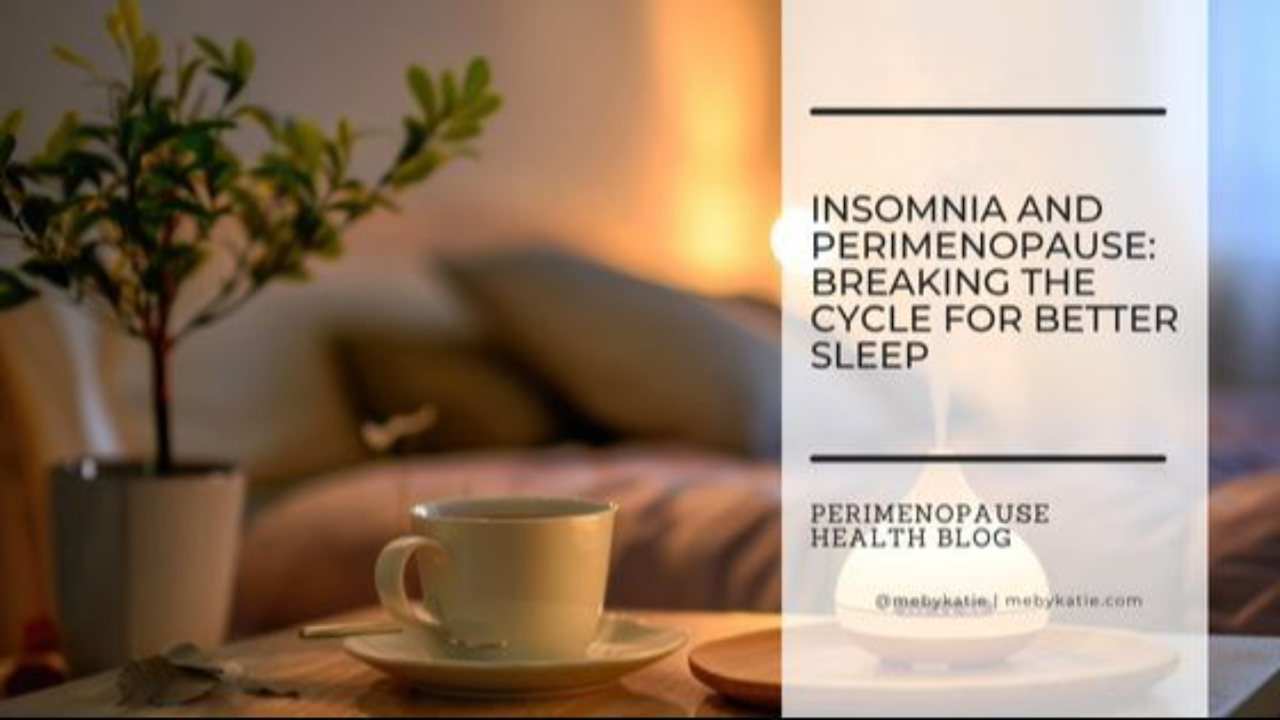 Insomnia and Perimenopause @mebykatie